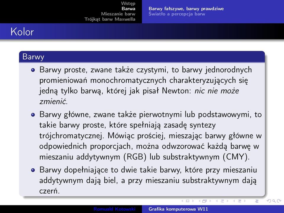 Barwy główne, zwane także pierwotnymi lub podstawowymi, to takie barwy proste, które spełniają zasadę syntezy trójchromatycznej.