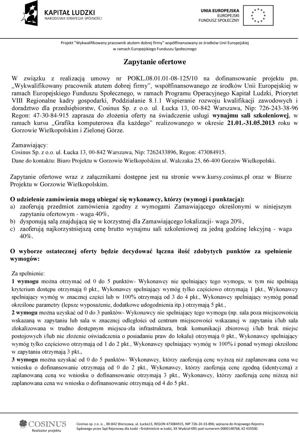 VIII Regionalne kadry gospodarki, Poddziałanie 8.1.1 Wspieranie rozwoju kwalifikacji zawodowych i doradztwo dla przedsiębiorstw, Cosinus Sp. z o.o. ul.