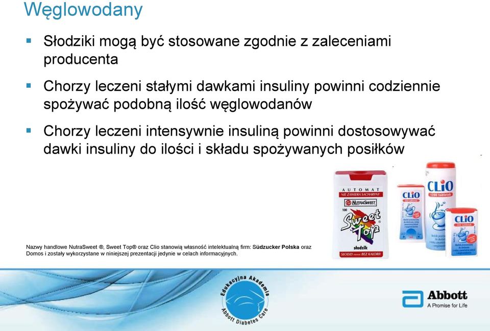 insuliny do ilości i składu spożywanych posiłków Nazwy handlowe NutraSweet, Sweet Top oraz Clio stanowią własność