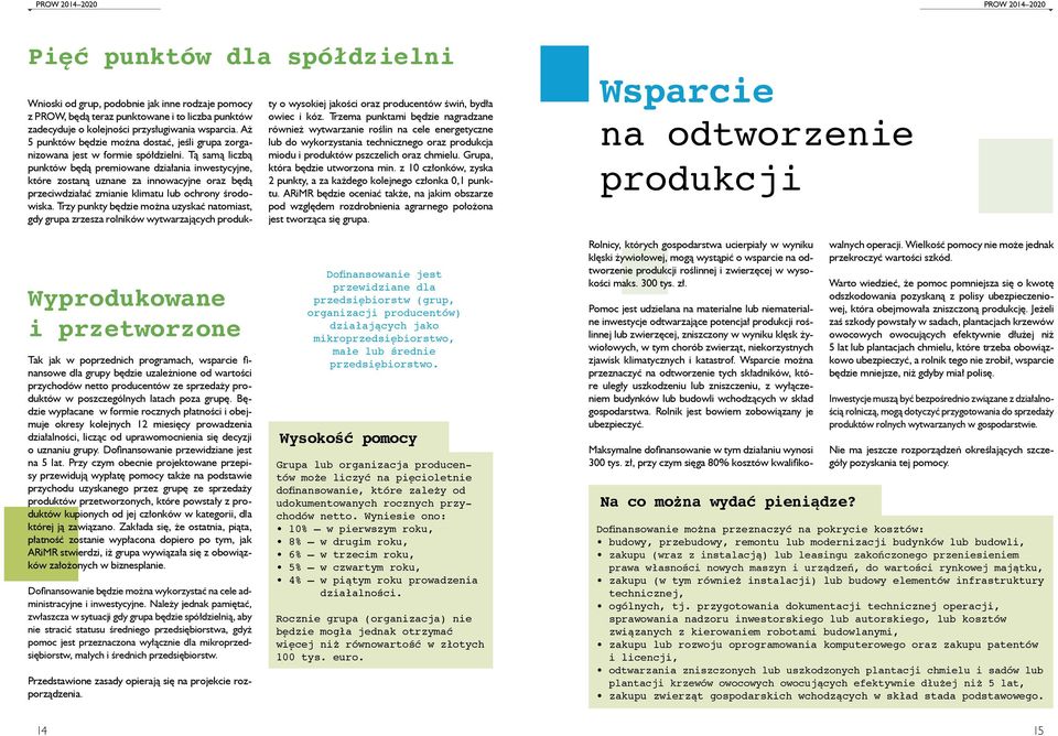 Tą samą liczbą punktów będą premiowane działania inwestycyjne, które zostaną uznane za innowacyjne oraz będą przeciwdziałać zmianie klimatu lub ochrony środowiska.