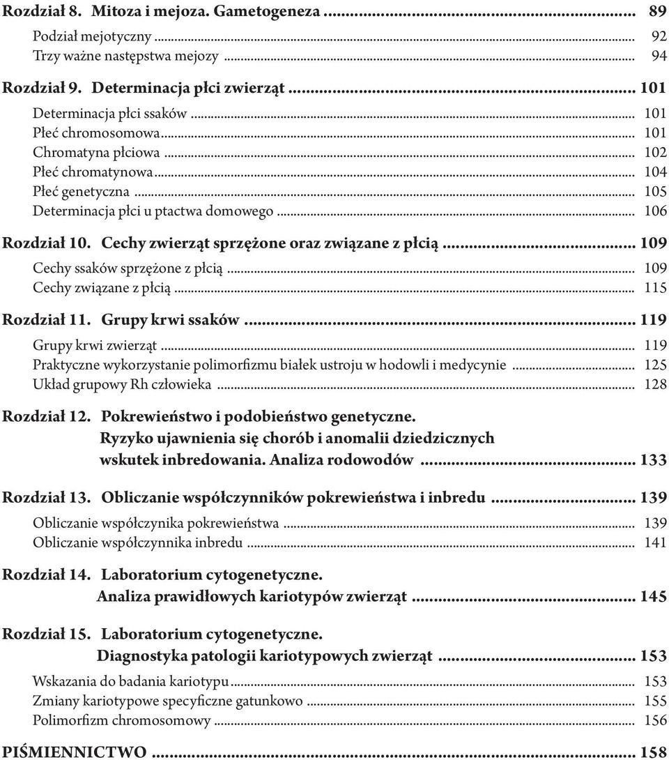 Cechy zwierząt sprzężone oraz związane z płcią... 109 Cechy ssaków sprzężone z płcią... 109 Cechy związane z płcią... 115 Rozdział 11. Grupy krwi ssaków... 119 Grupy krwi zwierząt.