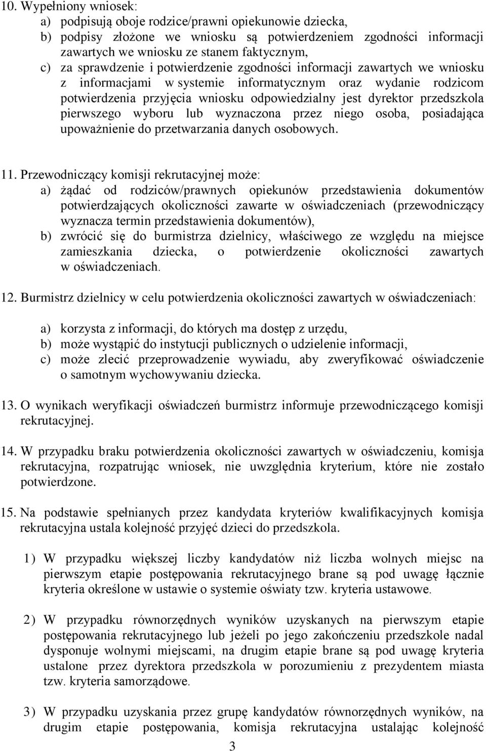 przedszkola pierwszego wyboru lub wyznaczona przez niego osoba, posiadająca upoważnienie do przetwarzania danych osobowych. 11.