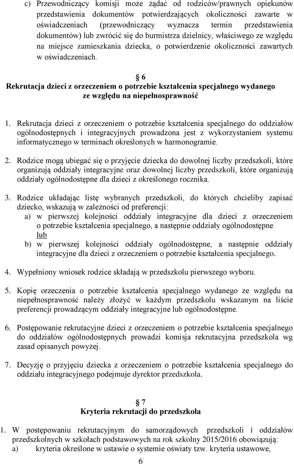6 Rekrutacja dzieci z orzeczeniem o potrzebie kształcenia specjalnego wydanego ze względu na niepełnosprawność 1.