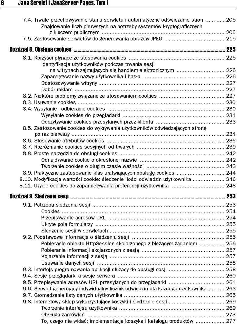 .. 225 8.1. Korzyści płynące ze stosowania cookies... 225 Identyfikacja użytkowników podczas trwania sesji na witrynach zajmujących się handlem elektronicznym.