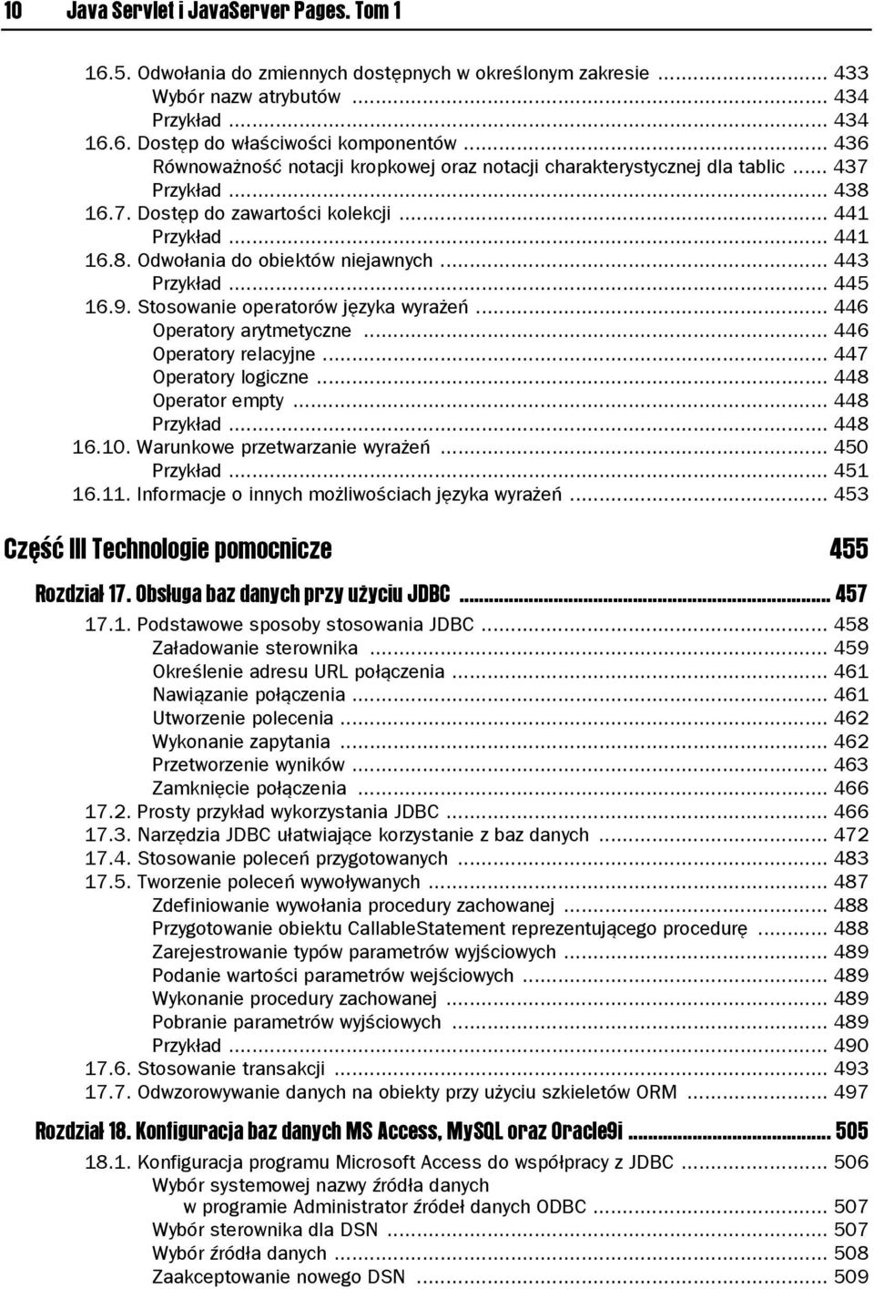 .. 443 Przykład... 445 16.9. Stosowanie operatorów języka wyrażeń... 446 Operatory arytmetyczne... 446 Operatory relacyjne... 447 Operatory logiczne... 448 Operator empty... 448 Przykład... 448 16.10.