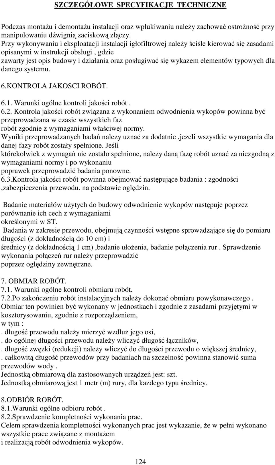 typowych dla danego systemu. 6.KONTROLA JAKOSCI ROBÓT. 6.1. Warunki ogólne kontroli jakoci robót. 6.2.