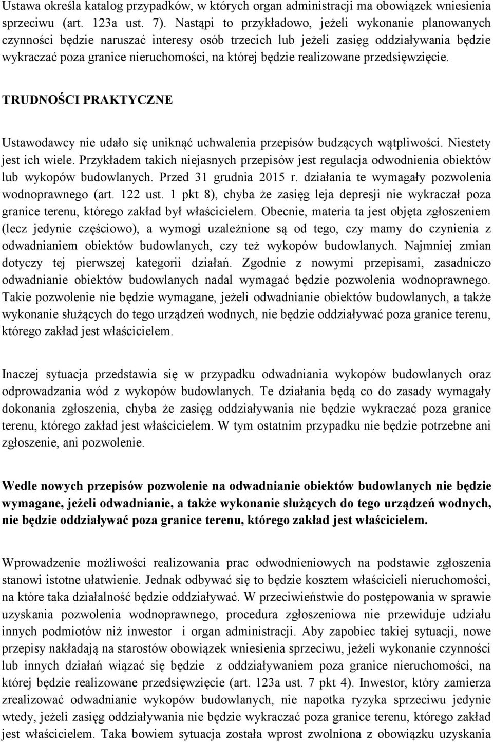 realizowane przedsięwzięcie. TRUDNOŚCI PRAKTYCZNE Ustawodawcy nie udało się uniknąć uchwalenia przepisów budzących wątpliwości. Niestety jest ich wiele.