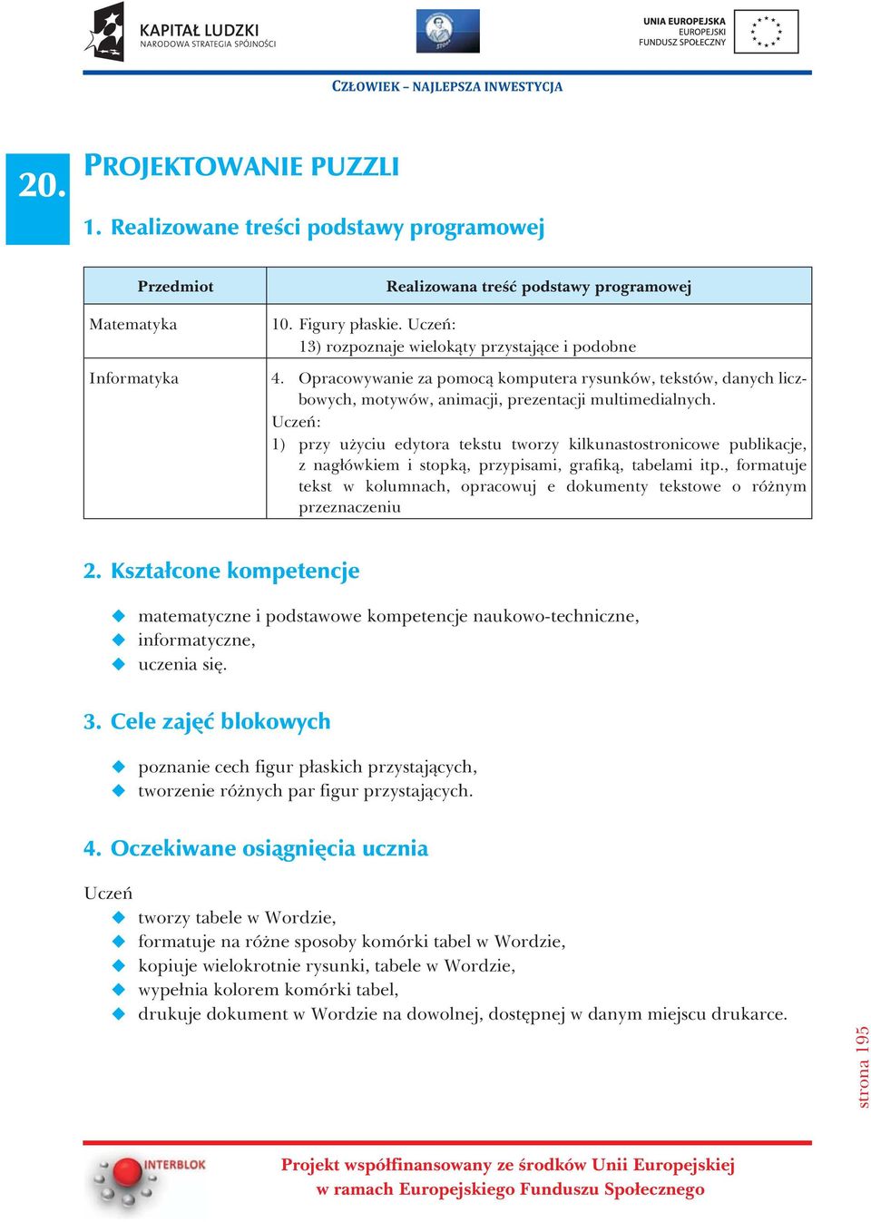 Uczeñ: ) przy u yciu edytora tekstu tworzy kilkunastostronicowe publikacje, z nag³ówkiem i stopk¹, przypisami, grafik¹, tabelami itp.