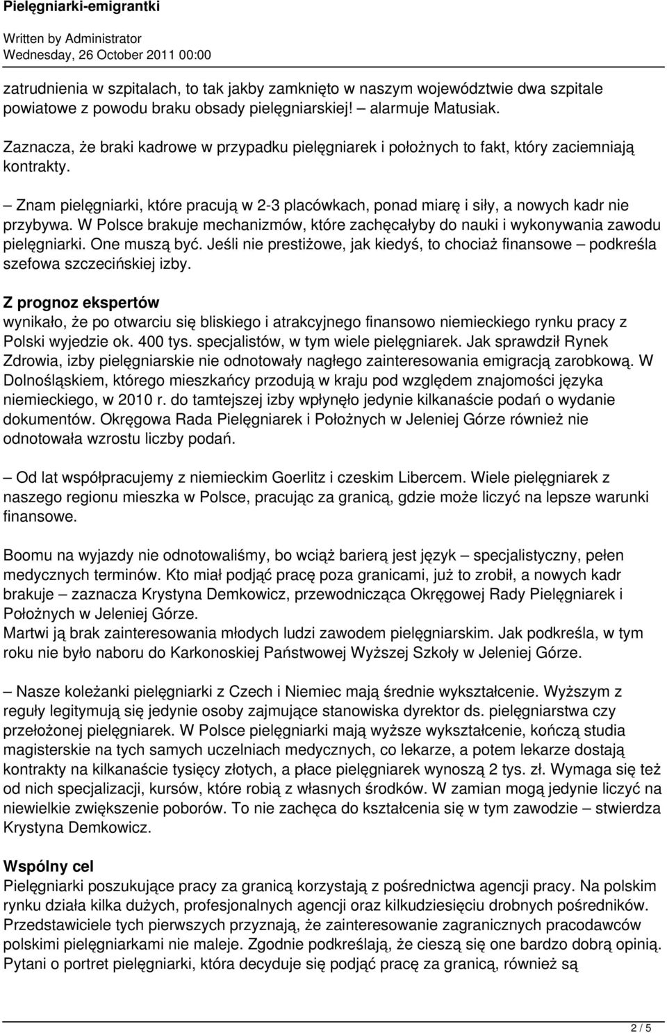 W Polsce brakuje mechanizmów, które zachęcałyby do nauki i wykonywania zawodu pielęgniarki. One muszą być. Jeśli nie prestiżowe, jak kiedyś, to chociaż finansowe podkreśla szefowa szczecińskiej izby.