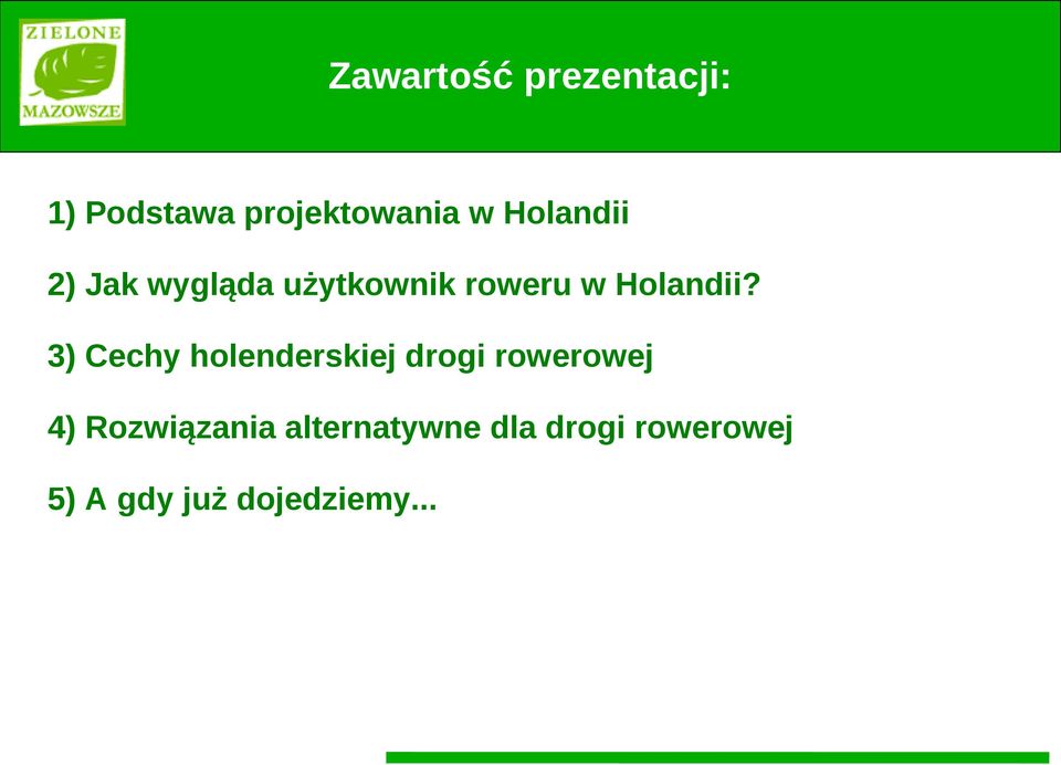 3) Cechy holenderskiej drogi rowerowej 4) Rozwiązania