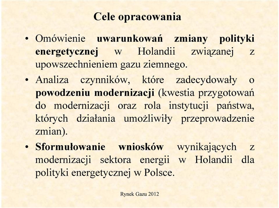 Analiza czynników, które zadecydowały d ł o powodzeniu modernizacji (kwestia przygotowań do modernizacji