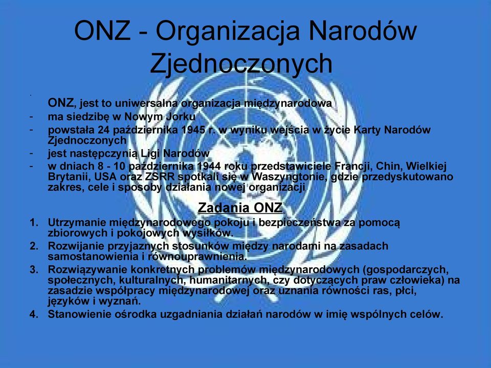 się w Waszyngtonie, gdzie przedyskutowano zakres, cele i sposoby działania nowej organizacji Zadania ONZ 1.