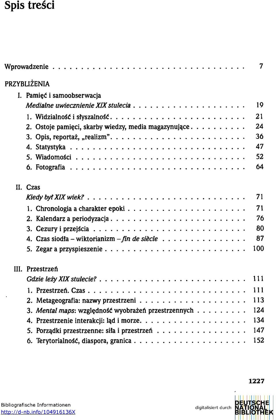 Cezury i przejścia 80 4. Czas siodła - wiktorianizm - fin de siścle 87 5. Zegar a przyspieszenie 100 III. Przestrzeń Gdzie leży XIX stulecie? 111 1. Przestrzeń. Czas 111 2.