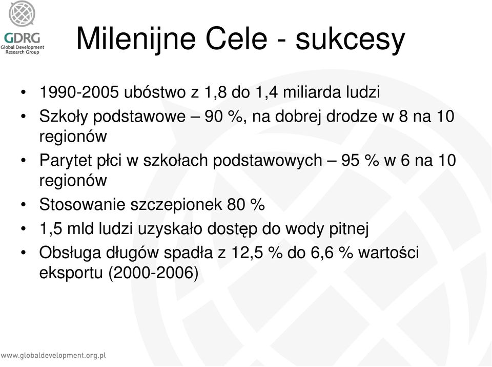 podstawowych 95 % w 6 na 10 regionów Stosowanie szczepionek 80 % 1,5 mld ludzi