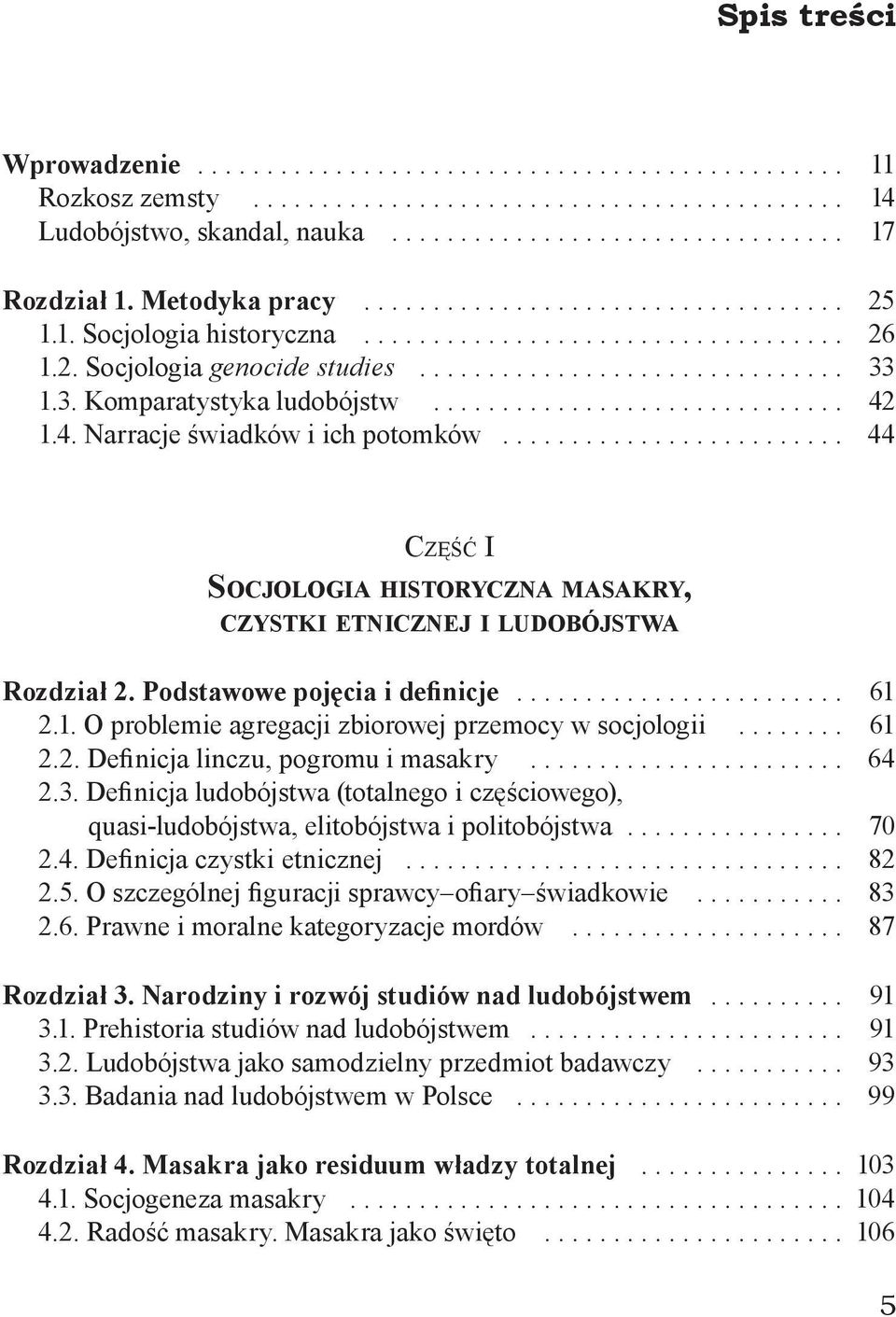 Podstawowe pojęcia i definicje... 61 2.1. O problemie agregacji zbiorowej przemocy w socjologii... 61 2.2. Definicja linczu, pogromu i masakry... 64 2.3.