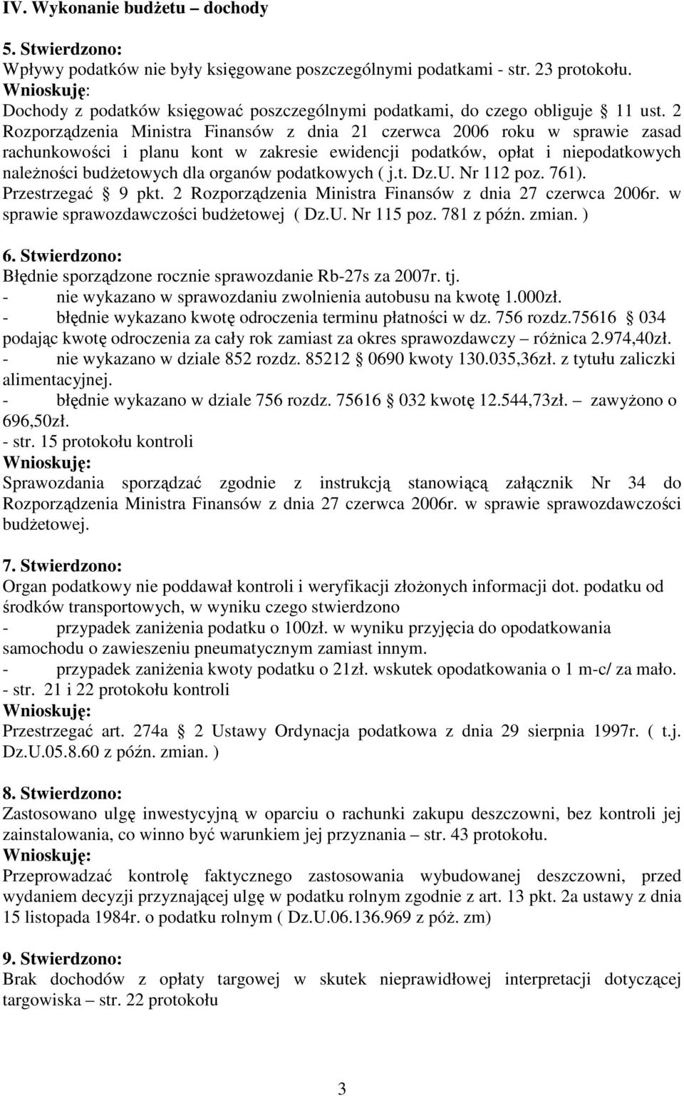 2 Rozporządzenia Ministra Finansów z dnia 21 czerwca 2006 roku w sprawie zasad rachunkowości i planu kont w zakresie ewidencji podatków, opłat i niepodatkowych naleŝności budŝetowych dla organów