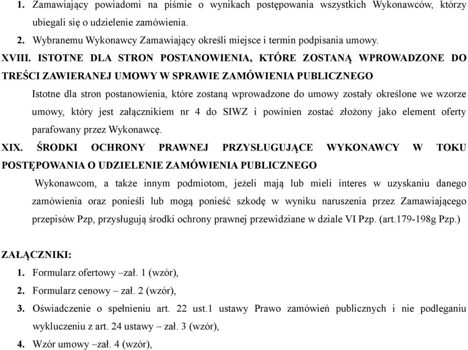 ISTOTNE DLA STRON POSTANOWIENIA, KTÓRE ZOSTANĄ WPROWADZONE DO TREŚCI ZAWIERANEJ UMOWY W SPRAWIE ZAMÓWIENIA PUBLICZNEGO Istotne dla stron postanowienia, które zostaną wprowadzone do umowy zostały