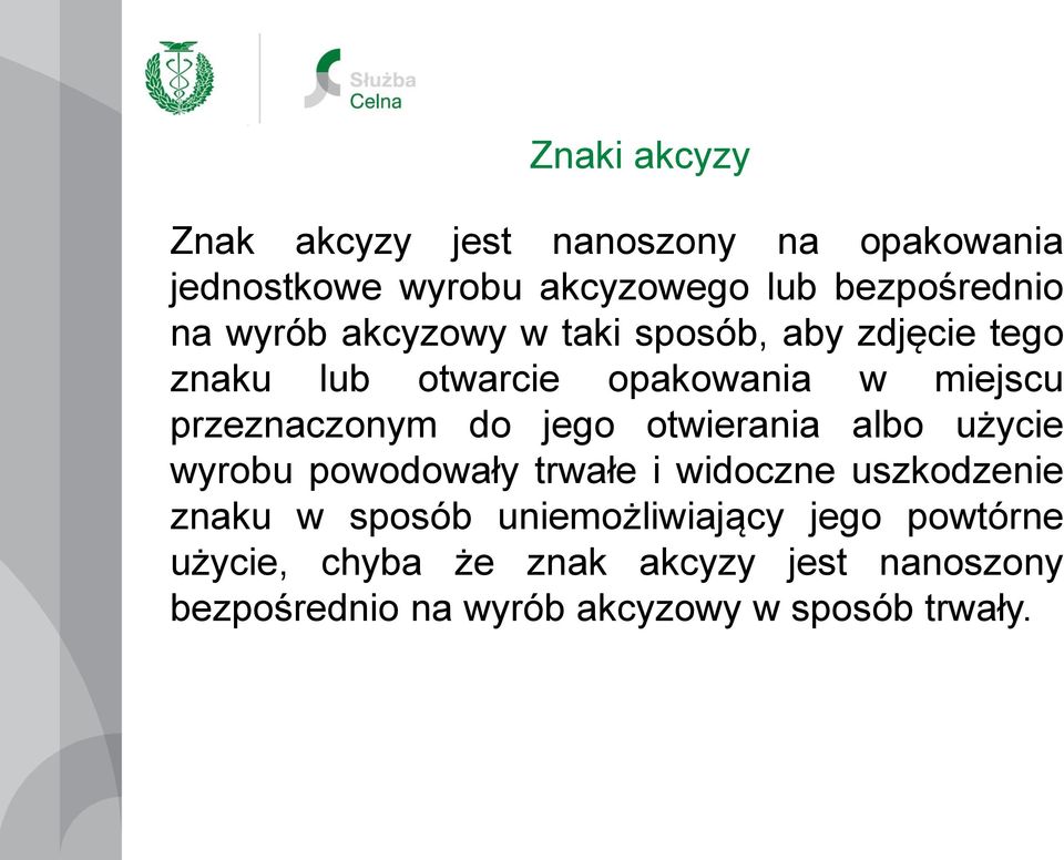 jego otwierania albo użycie wyrobu powodowały trwałe i widoczne uszkodzenie znaku w sposób