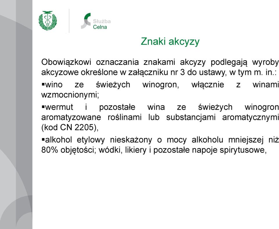 : wino ze świeżych winogron, włącznie z winami wzmocnionymi; wermut i pozostałe wina ze świeżych winogron