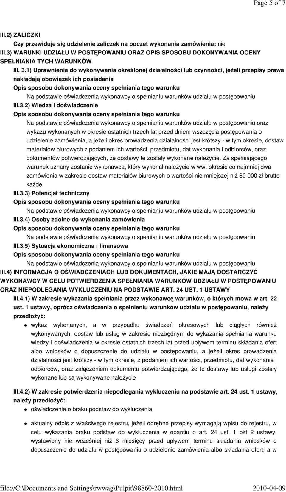 1) Uprawnienia do wykonywania określonej działalności lub czynności, jeŝeli przepisy prawa nakładają obowiązek ich posiadania III.3.