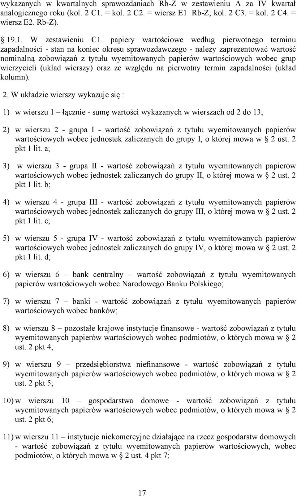 wobec grup wierzycieli (układ wierszy) oraz ze względu na pierwotny termin zapadalności (układ kolumn). 2.