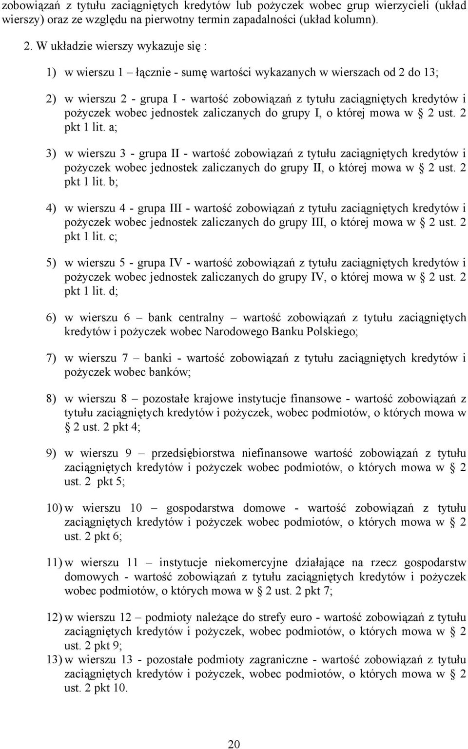 wobec jednostek zaliczanych do grupy I, o której mowa w 2 ust. 2 pkt 1 lit.