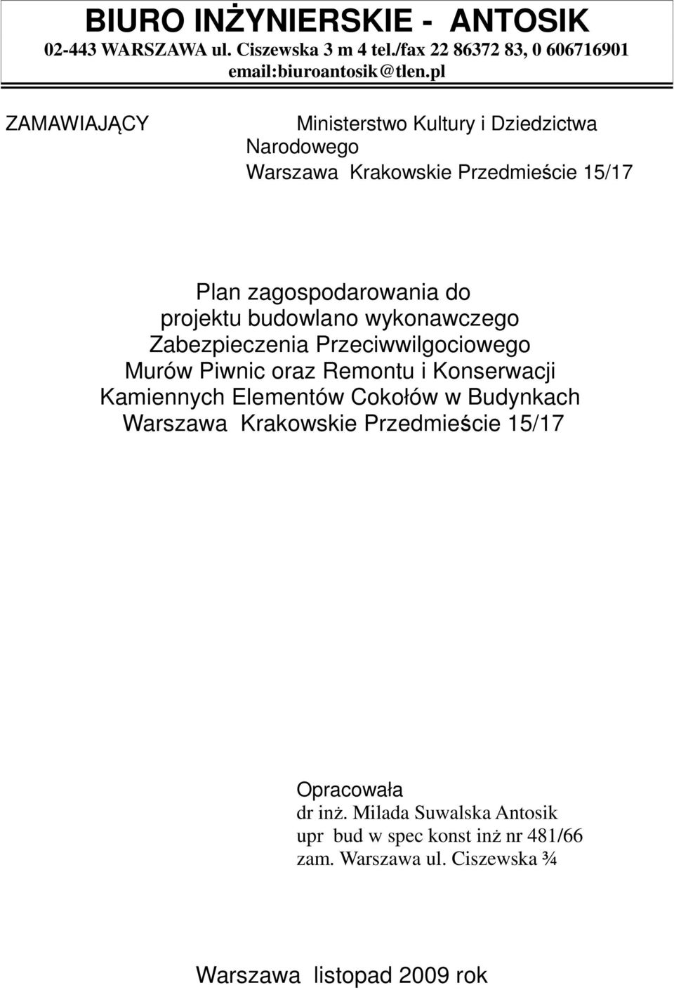 budowlano wykonawczego Zabezpieczenia Przeciwwilgociowego Murów Piwnic oraz Remontu i Konserwacji Kamiennych Elementów Cokołów w Budynkach