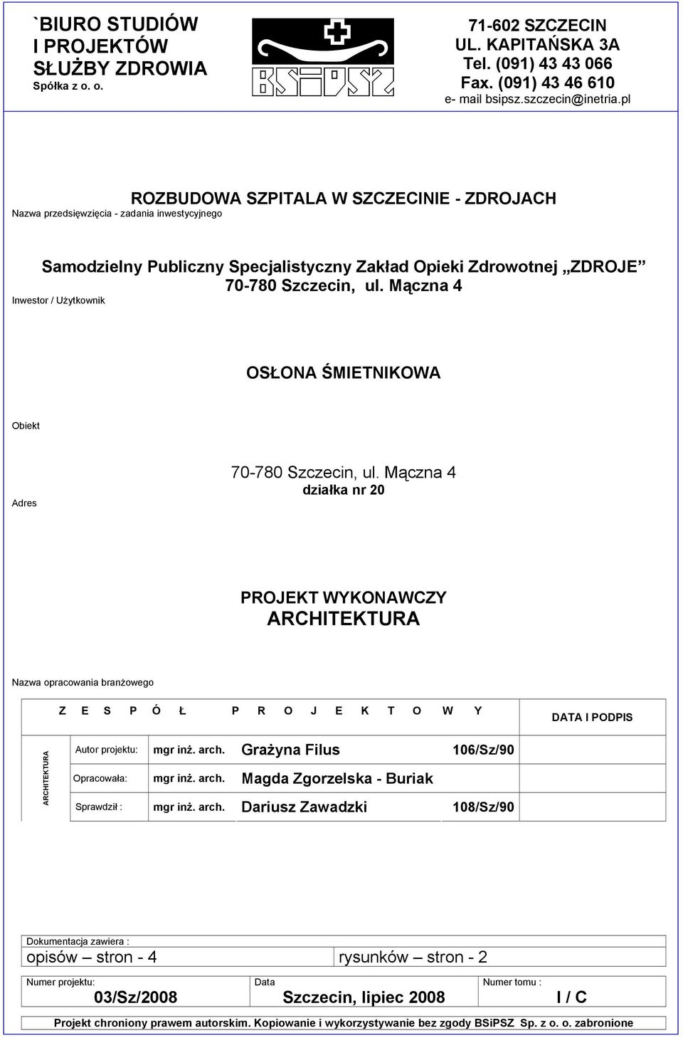 Mązna 4 Inestor / Użyton OSŁONA ŚMIETNIKOWA Obet Adres 70-780 Szzen, ul.