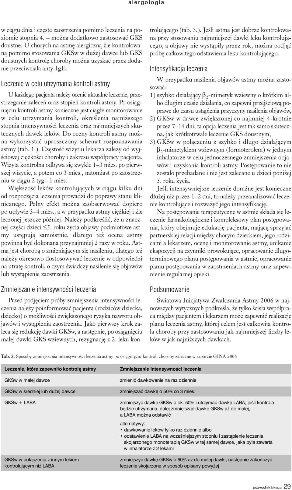 Leczenie w celu utrzymania kontroli astmy U ka dego pacjenta nale y oceniæ aktualne leczenie, przestrzeganie zaleceñ oraz stopieñ kontroli astmy.