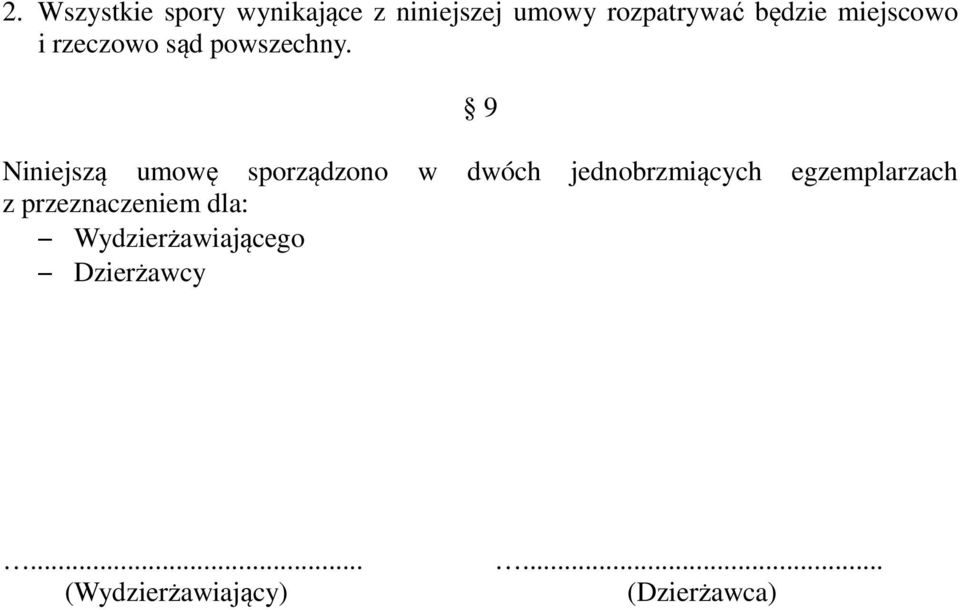 9 Niniejszą umowę sporządzono w dwóch jednobrzmiących