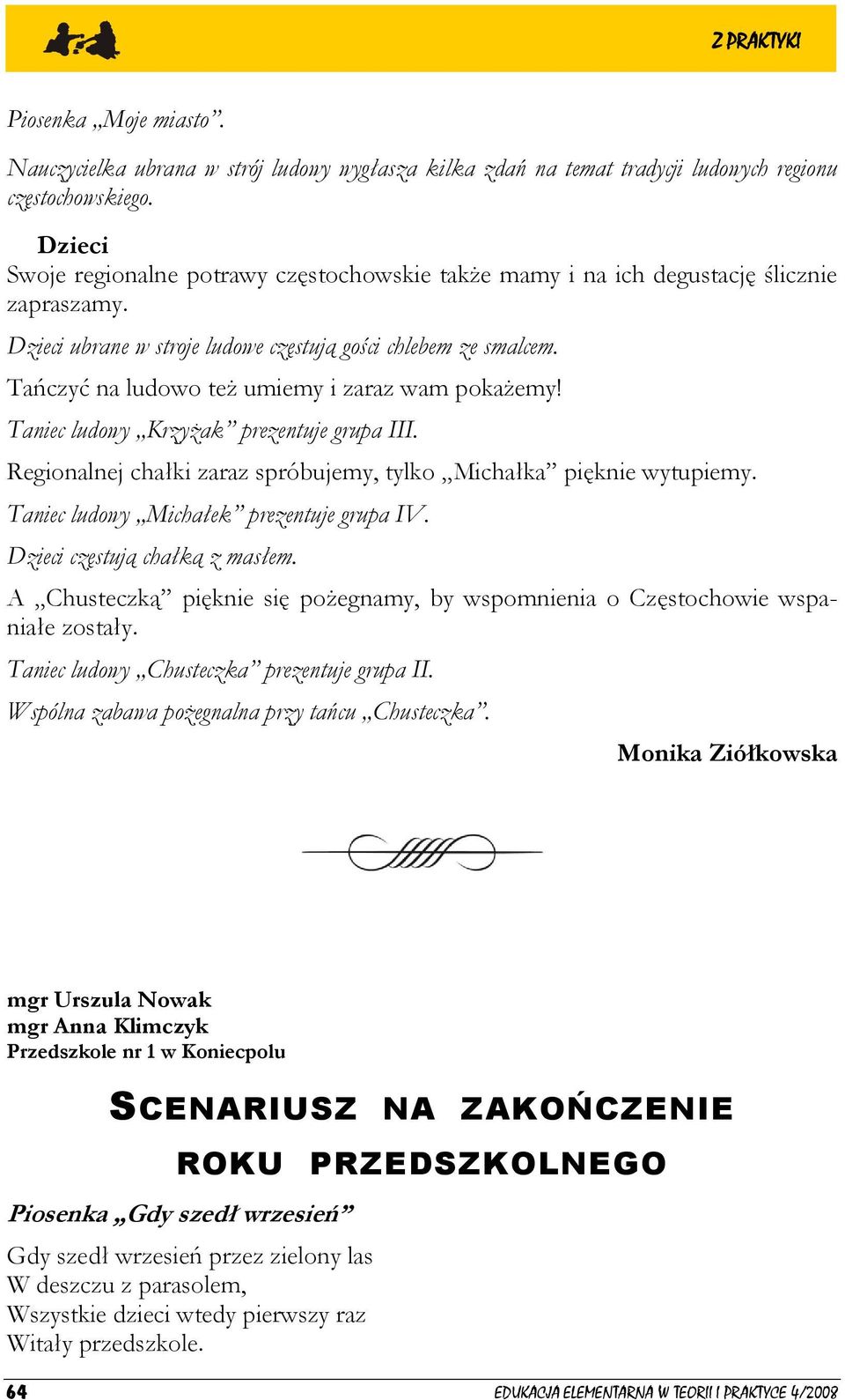 Tańczyć na ludowo też umiemy i zaraz wam pokażemy! Taniec ludowy Krzyżak prezentuje grupa III. Regionalnej chałki zaraz spróbujemy, tylko Michałka pięknie wytupiemy.