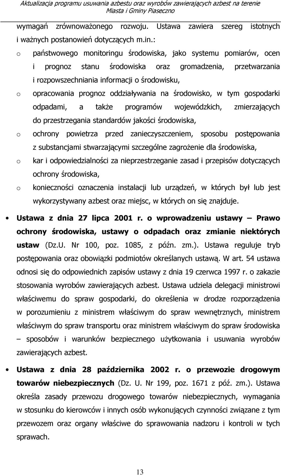 oddziaływania na środowisko, w tym gospodarki odpadami, a także programów wojewódzkich, zmierzających do przestrzegania standardów jakości środowiska, ochrony powietrza przed zanieczyszczeniem,