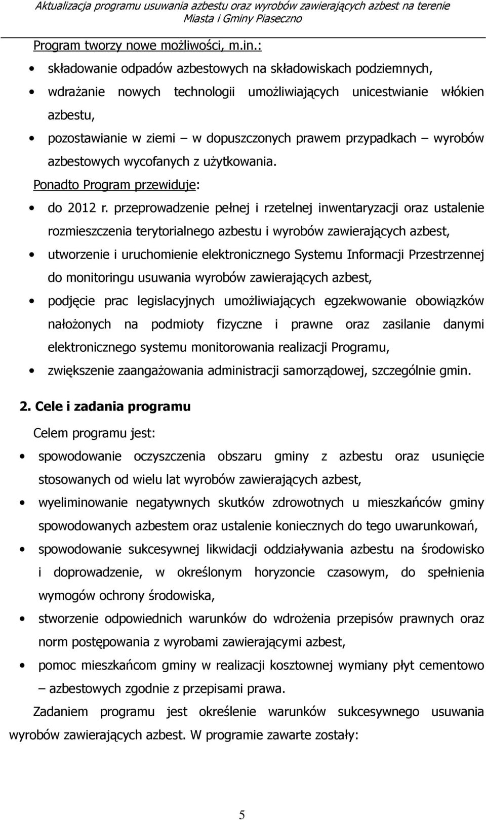 wyrobów azbestowych wycofanych z użytkowania. Ponadto Program przewiduje: do 2012 r.