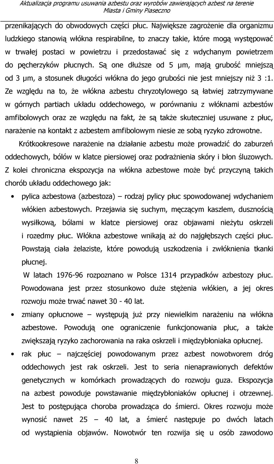 pęcherzyków płucnych. Są one dłuższe od 5 µm, mają grubość mniejszą od 3 µm, a stosunek długości włókna do jego grubości nie jest mniejszy niż 3 :1.