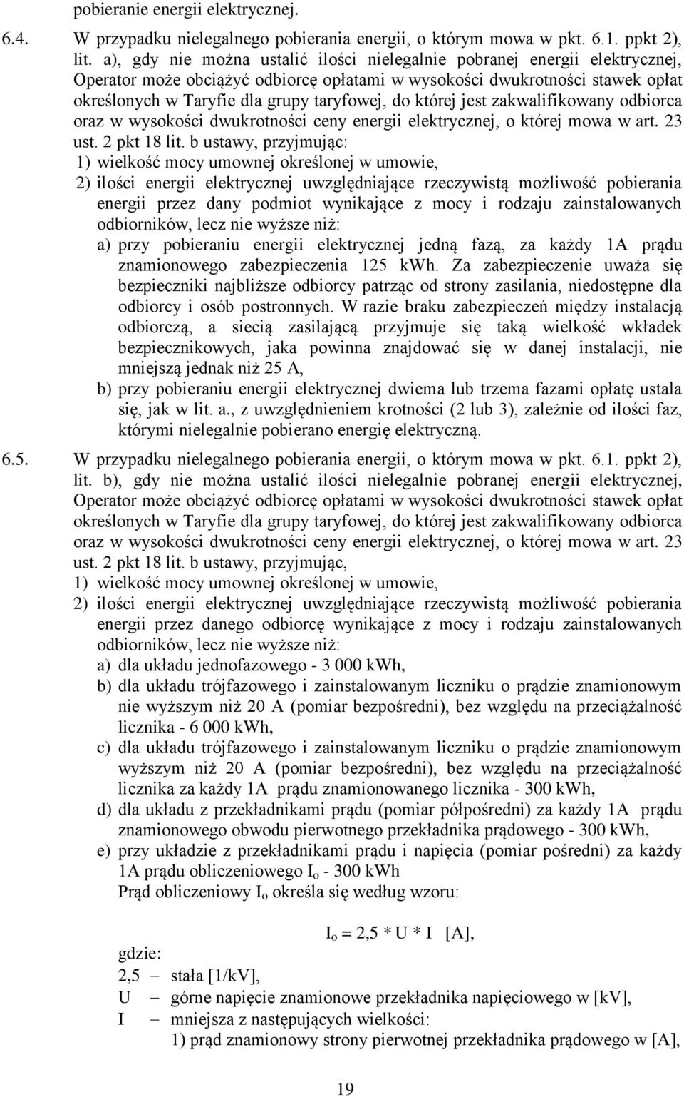 do której jest zakwalifikowany odbiorca oraz w wysokości dwukrotności ceny energii elektrycznej, o której mowa w art. 23 ust. 2 pkt 18 lit.