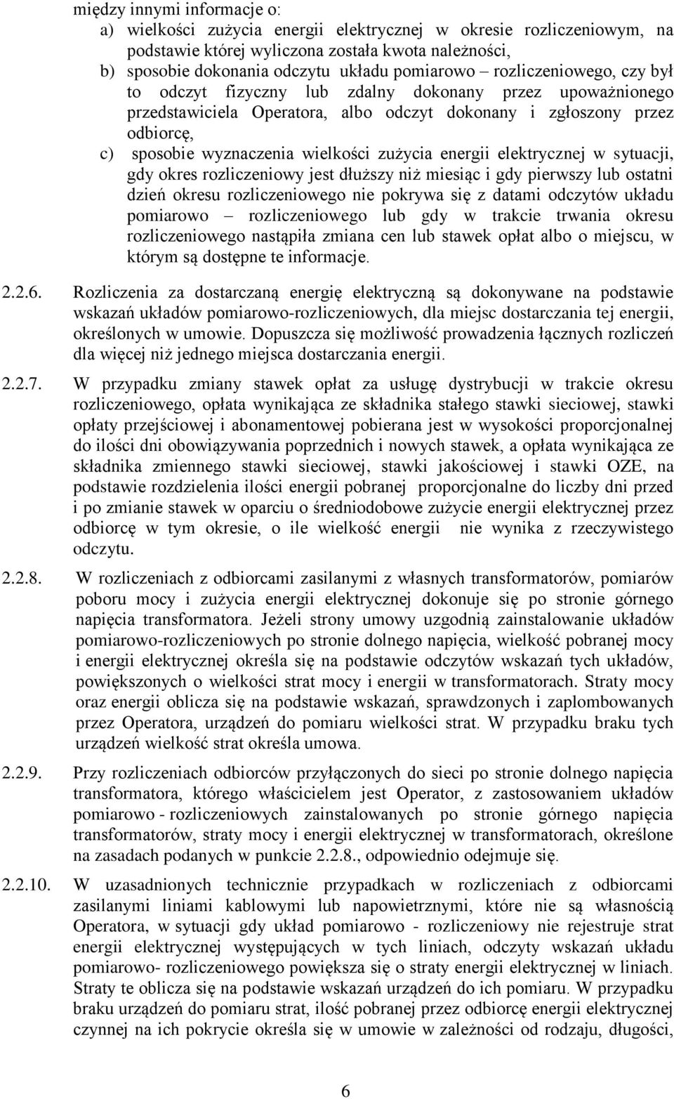 zużycia energii elektrycznej w sytuacji, gdy okres rozliczeniowy jest dłuższy niż miesiąc i gdy pierwszy lub ostatni dzień okresu rozliczeniowego nie pokrywa się z datami odczytów układu pomiarowo