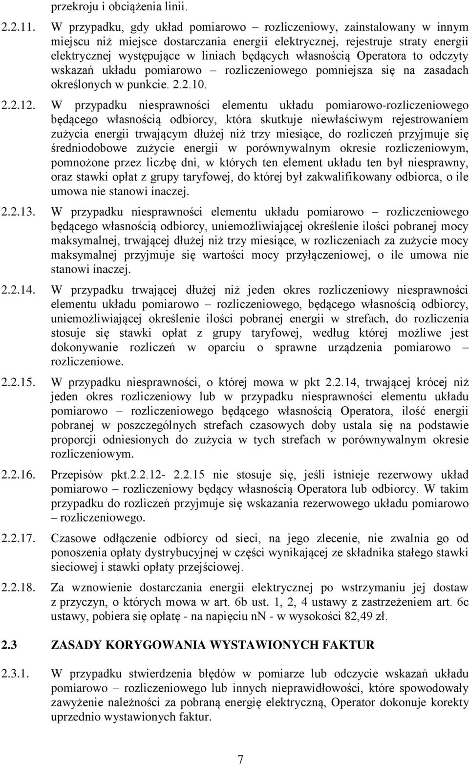 własnością Operatora to odczyty wskazań układu pomiarowo rozliczeniowego pomniejsza się na zasadach określonych w punkcie. 2.2.10. 2.2.12.