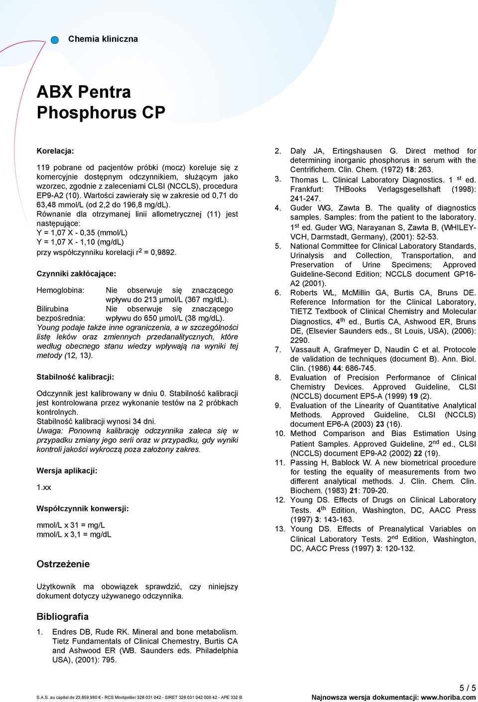 Równanie dla otrzymanej linii allometrycznej (11) jest następujące: Y = 1,07 X - 0,35 () Y = 1,07 X - 1,10 () przy współczynniku korelacji r 2 = 0,9892.