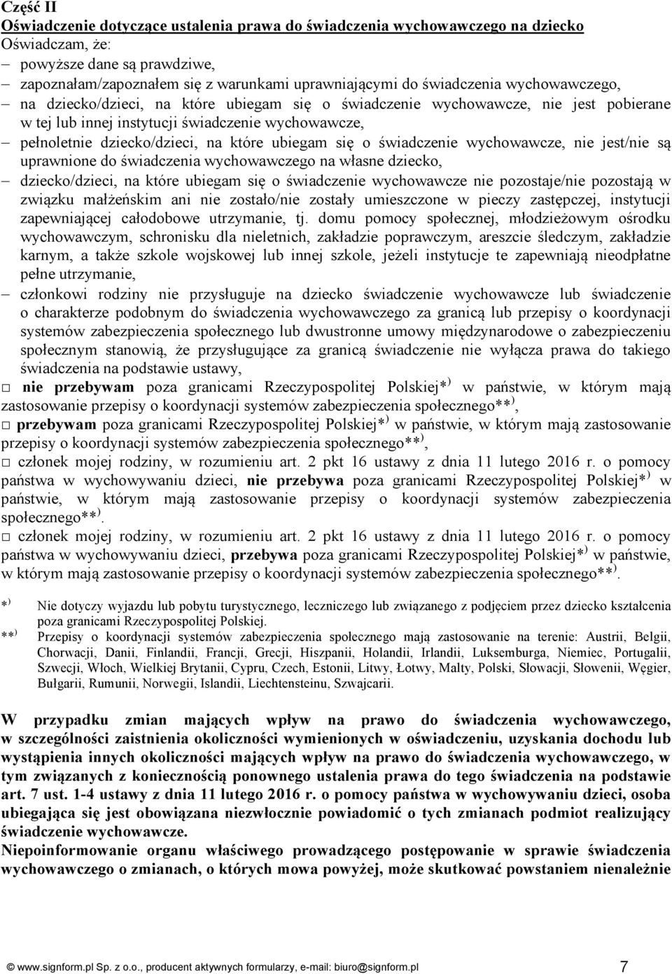 się o świadczenie wychowawcze, nie jest nie są uprawnione do świadczenia wychowawczego na własne dziecko, dziecko dzieci, na które ubiegam się o świadczenie wychowawcze nie pozostaje nie pozostają w