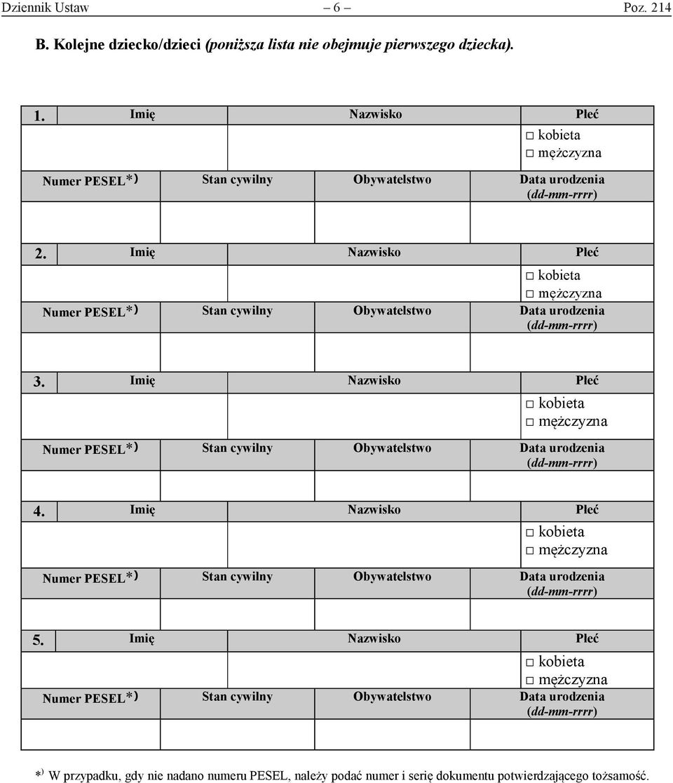 Imię Nazwisko Płeć kobieta mężczyzna Numer PESEL* ) Stan cywilny Obywatelstwo Data urodzenia (dd-mm-rrrr) 3.