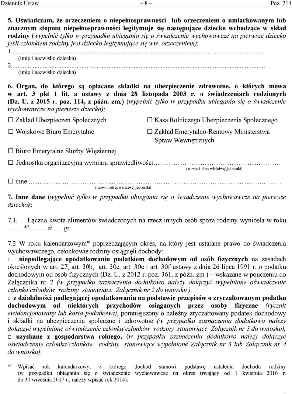 przypadku ubiegania się o świadczenie wychowawcze na pierwsze dziecko jeśli członkiem rodziny jest dziecko legitymujące się ww. orzeczeniem): 1... (imię i nazwisko dziecka) 2.