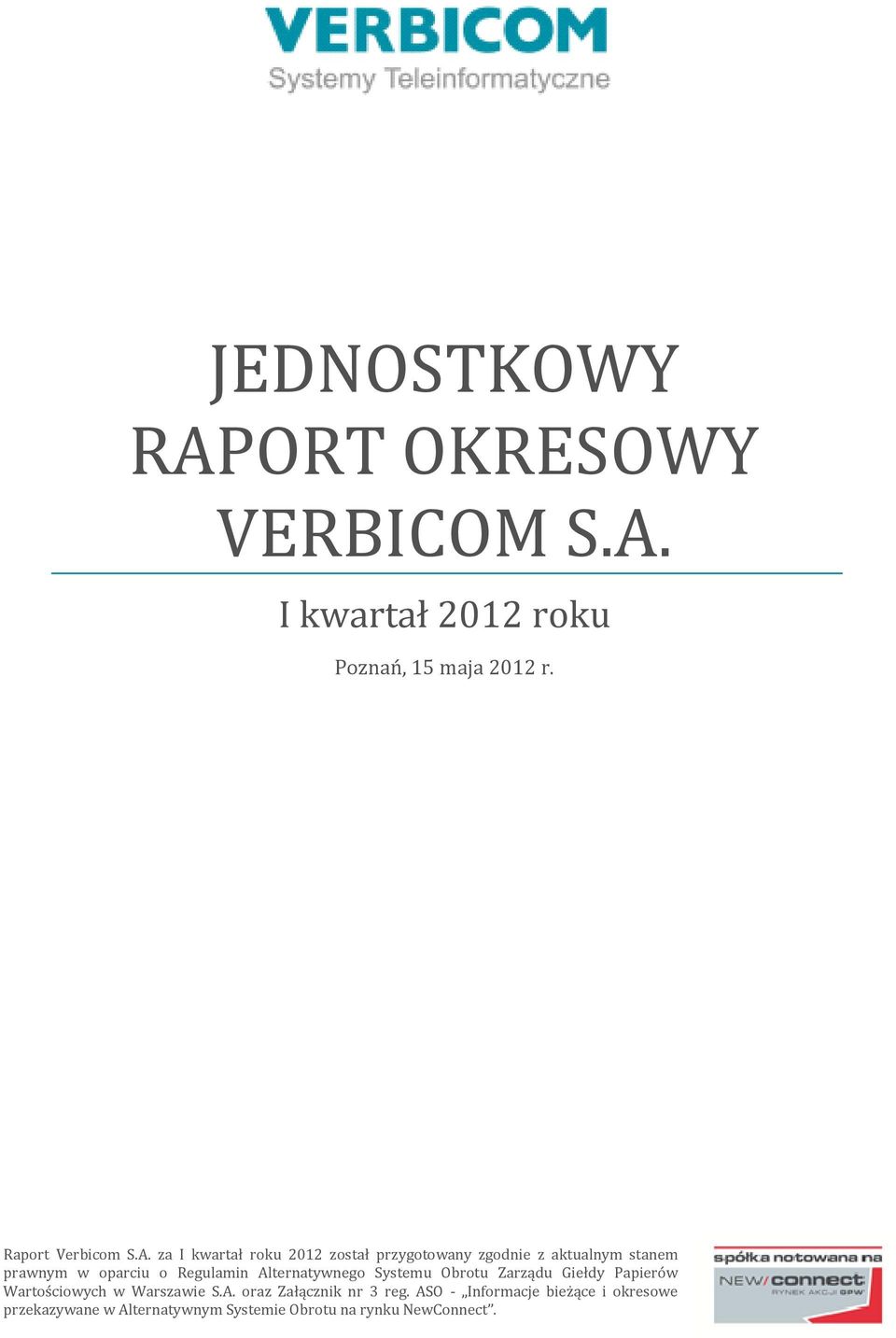 Alternatywnego Systemu Obrotu Zarządu Giełdy Papierów Wartościowych w Warszawie S.A. oraz Załącznik nr 3 reg.