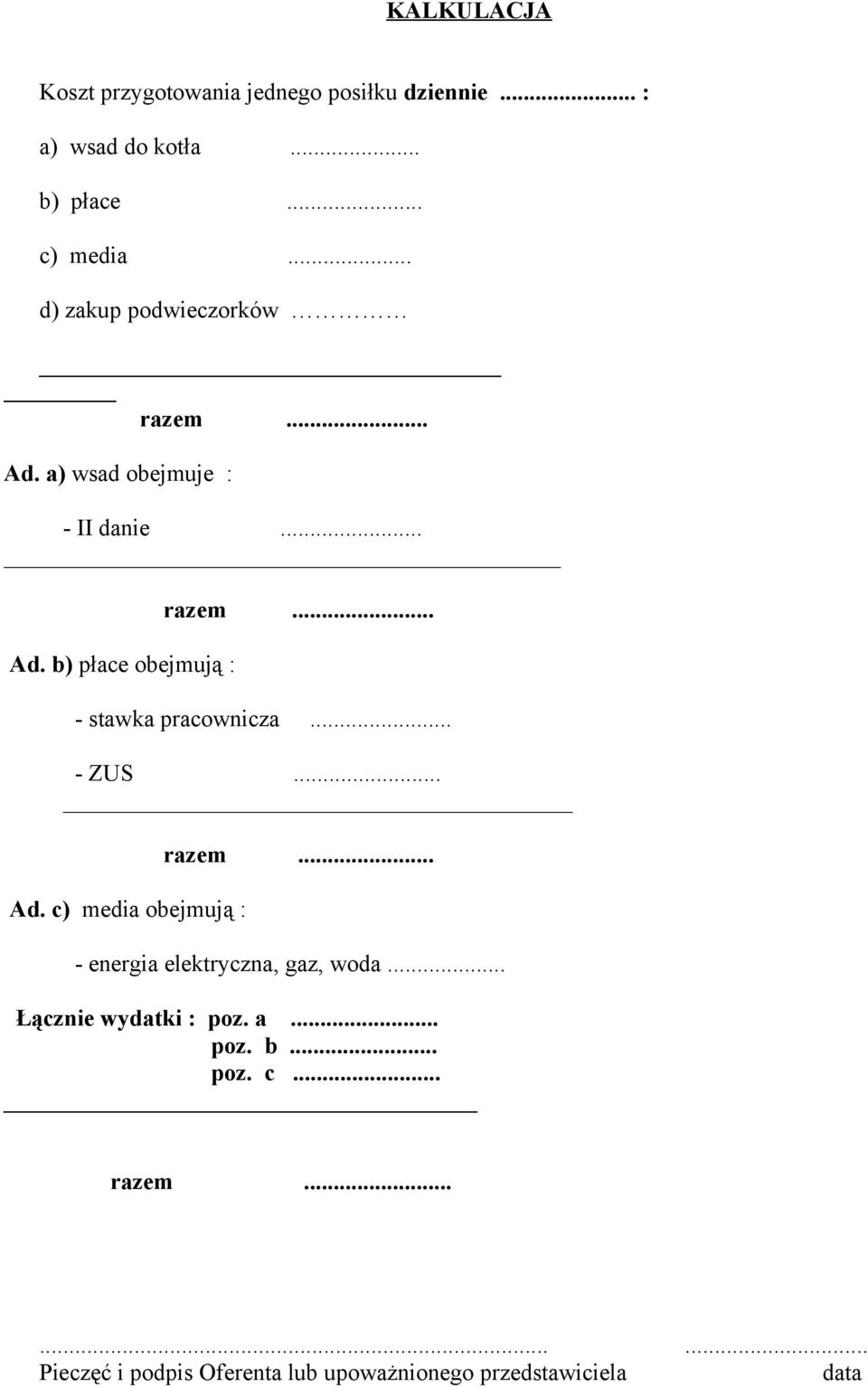 .. - stawka pracownicza... - ZUS... Ad. c) media obejmują : razem... - energia elektryczna, gaz, woda.