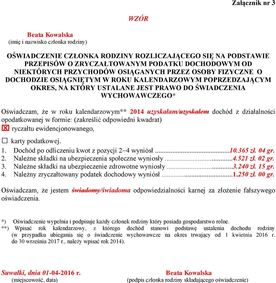 kalendarzowym** 2014 uzyskałam/uzyskałem dochód z działalności opodatkowanej w formie: (zakreślić odpowiedni kwadrat) ryczałtu ewidencjonowanego, karty podatkowej. 1.