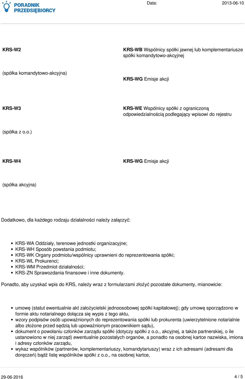 jednostki organizacyjne; KRS-WH Sposób powstania podmiotu; KRS-WK Organy podmiotu/wspólnicy uprawnieni do reprezentowania spółki; KRS-WL Prokurenci; KRS-WM Przedmiot działalności; KRS-ZN Sprawozdania
