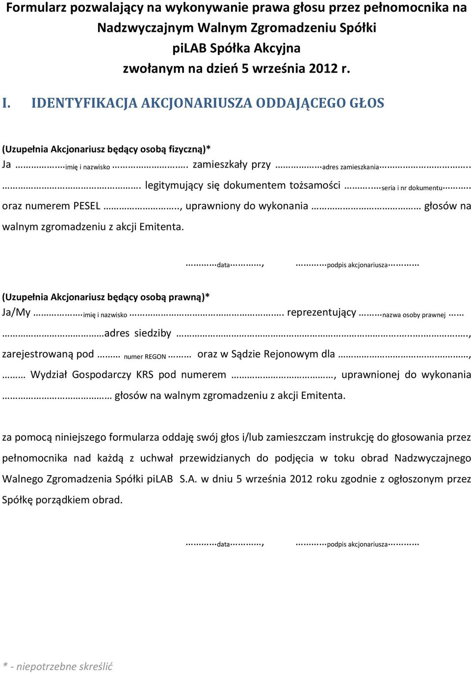 . seria i nr dokumentu.. oraz numerem PESEL.., uprawniony do wykonania głosów na walnym zgromadzeniu z akcji Emitenta. data, podpis akcjonariusza (Uzupełnia Akcjonariusz będący osobą prawną)* Ja/My.