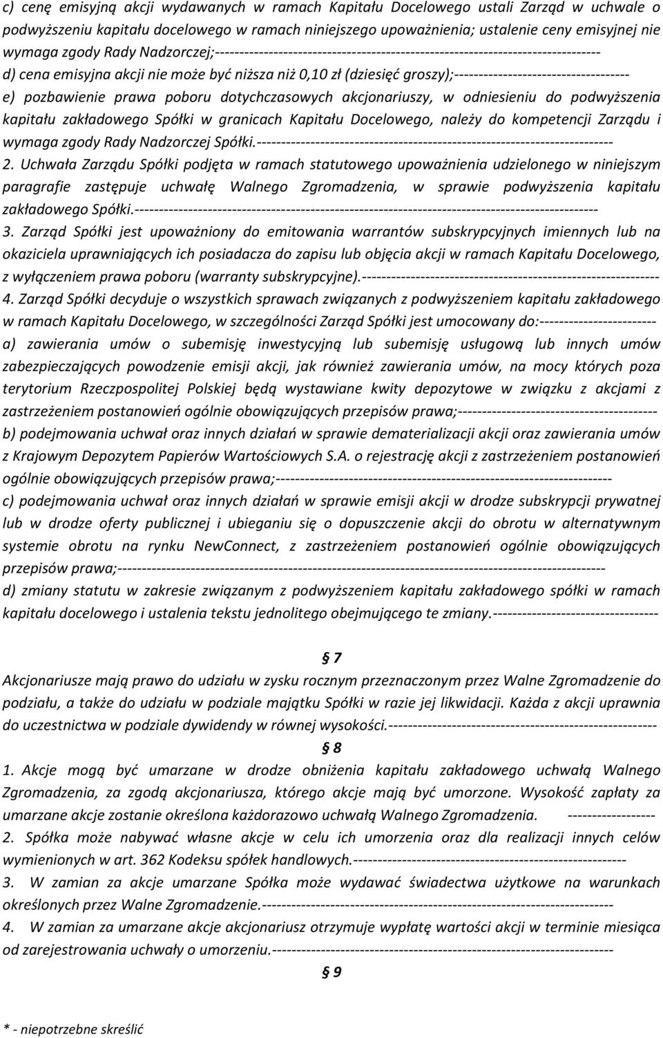 groszy);------------------------------------ e) pozbawienie prawa poboru dotychczasowych akcjonariuszy, w odniesieniu do podwyższenia kapitału zakładowego Spółki w granicach Kapitału Docelowego,