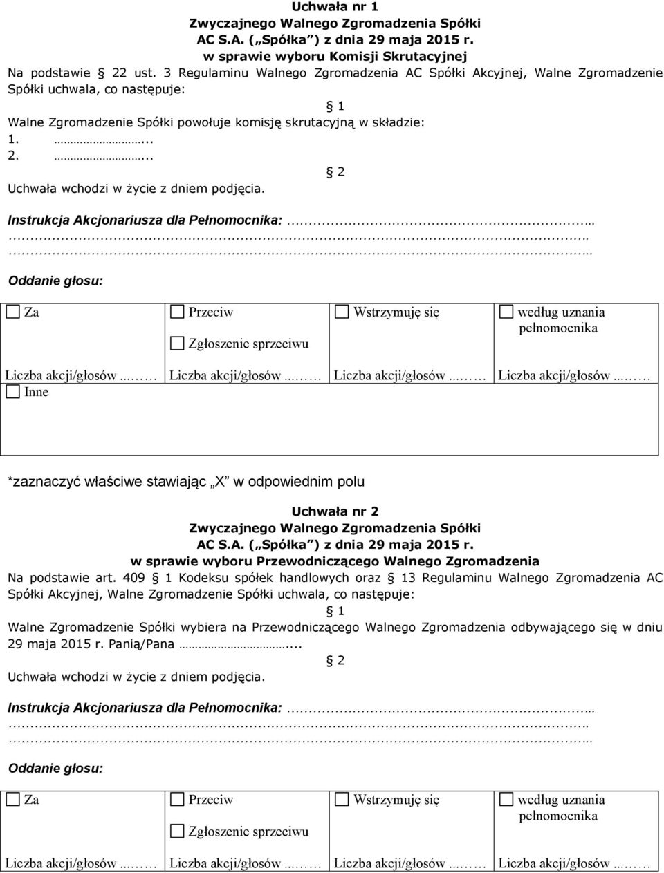 skrutacyjną w składzie: 1.... 2.... Uchwała nr 2 w sprawie wyboru Przewodniczącego Walnego Zgromadzenia Na podstawie art.