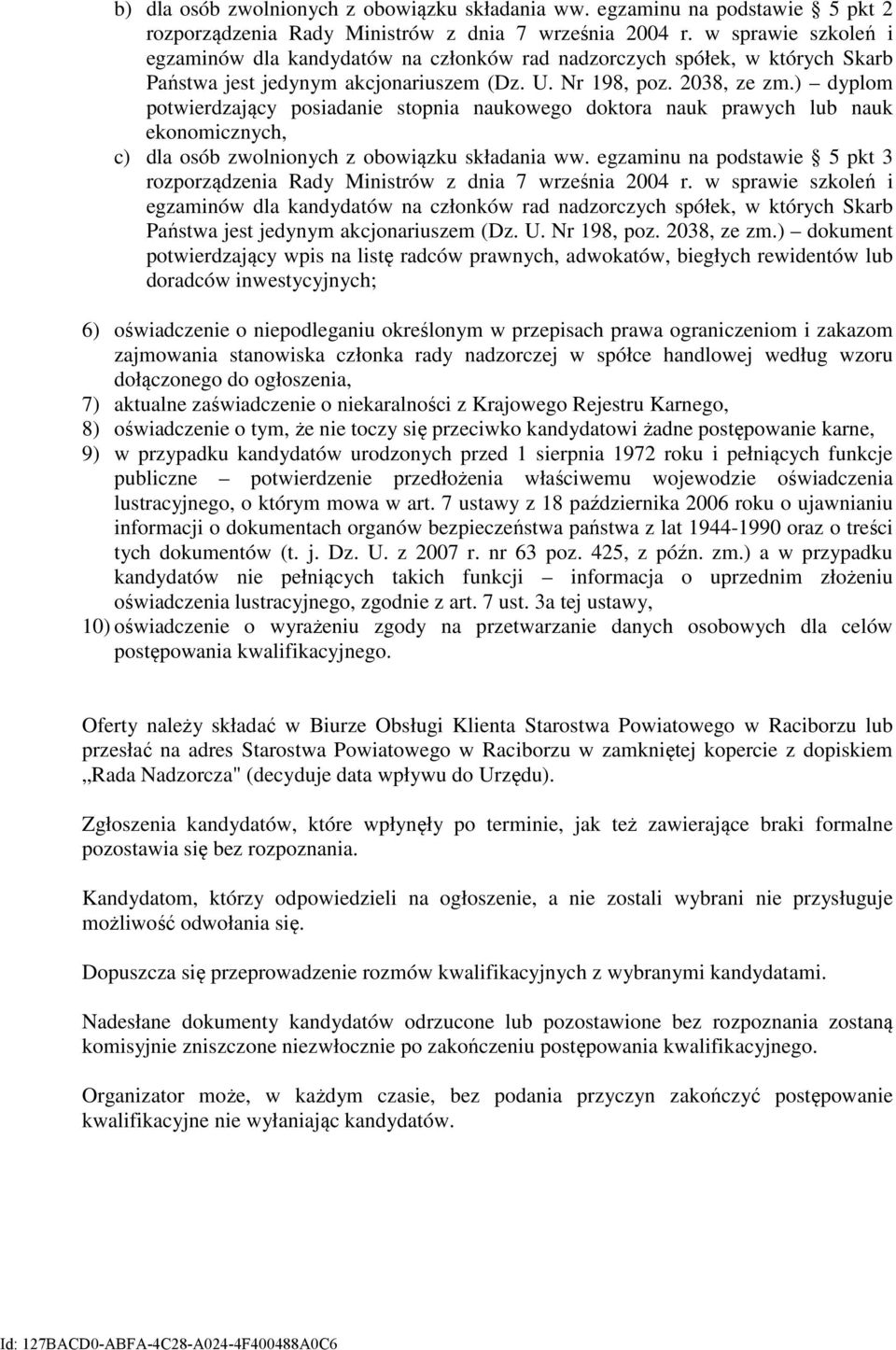 ) dyplom potwierdzający posiadanie stopnia naukowego doktora nauk prawych lub nauk ekonomicznych, c) dla osób zwolnionych z obowiązku składania ww.