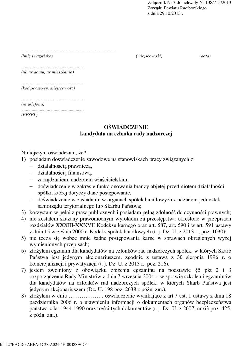 .. (PESEL) OŚWIADCZENIE kandydata na członka rady nadzorczej Niniejszym oświadczam, że*: 1) posiadam doświadczenie zawodowe na stanowiskach pracy związanych z: działalnością prawniczą, działalnością